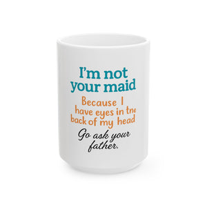 Because I Have Eyes in the Back of My Head – Mom Quote Mug