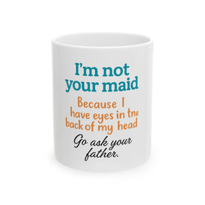 Because I Have Eyes in the Back of My Head – Mom Quote Mug